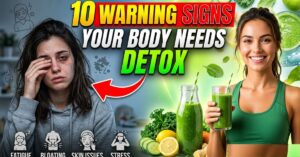 10 Warning Signs Your Body Needs Detox