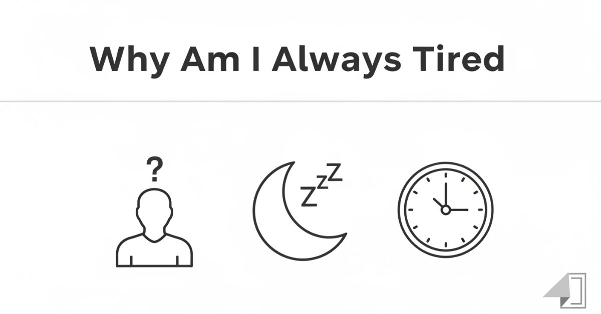 Why Am I Always Tired