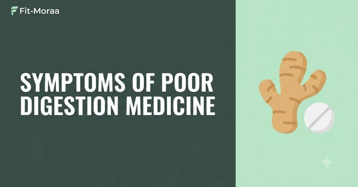 Symptoms of Poor Digestion Medicine